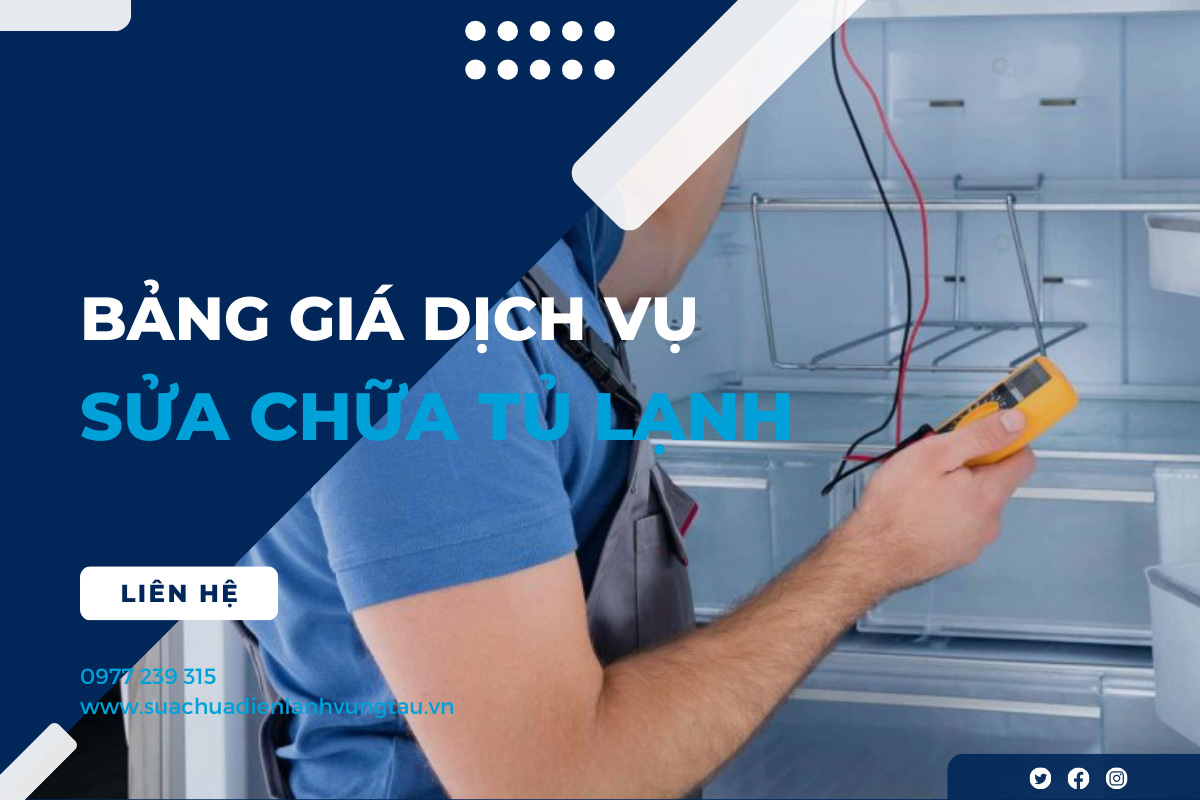 Bảng Giá Dịch Vụ Sửa Chữa Tủ Lạnh tại Vũng Tàu