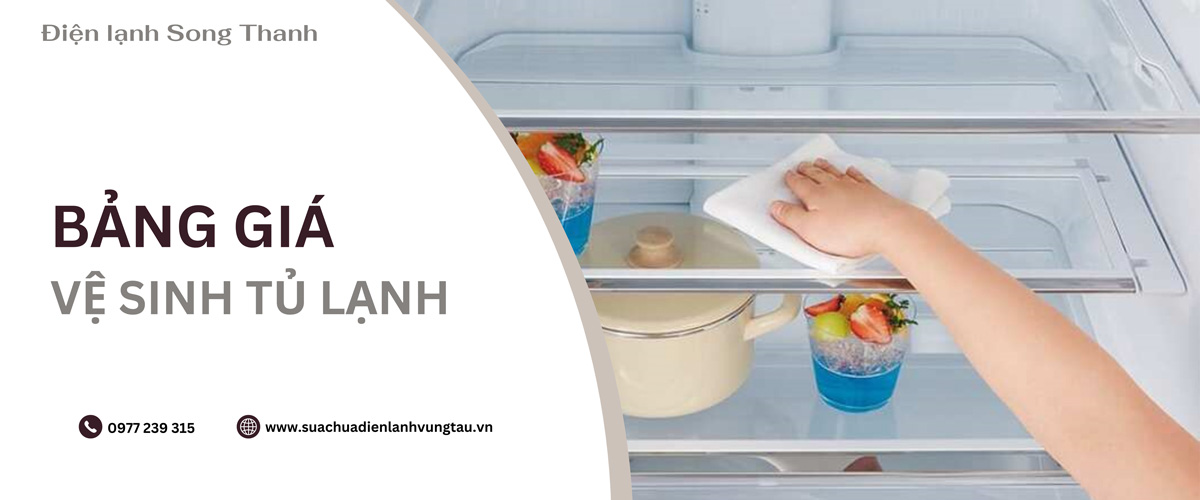 Bảng Giá Dịch Vụ Vệ Sinh Tủ Lạnh Tại Vũng Tàu
