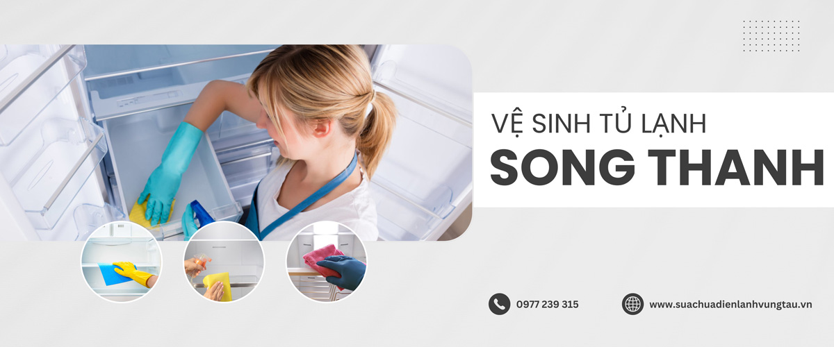 Dịch vụ vệ sinh tủ lạnh tại Vũng Tàu của điện lạnh Song Thanh